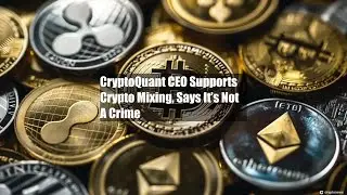CryptoQuant CEO Supports Crypto Mixing, Says It&rsquo;s Not A Crime
