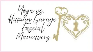 Yoga vs. Human Garage Fascial Maneuvers...what's the diff?