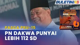PASCA PRU-15 |&nbsp;PN&nbsp;Kemuka SD, Lebih 112 Ahli Parlimen Sokong Muhyiddin Jadi PM