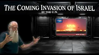 The coming Invasion of Israel by the U.N.