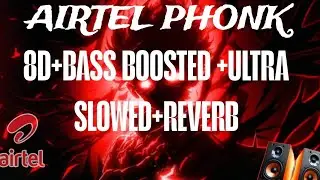 AIRTEL PHONE 8D + ULTRA SLOWED +BASS BOOSTED + REVERB🔥🔥||BNA25||