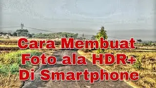 cara membuat foto hdr+ di android