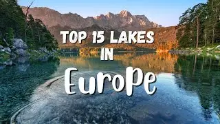 Lake Escapes in Europe | 15 Europe's Most Enchanting Lakes to Visit in a Lifetime