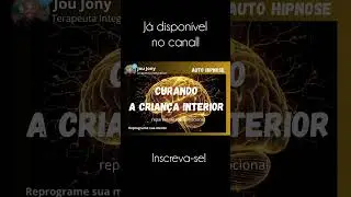 CURANDO A CRIAN&Ccedil;A INTERIOR - AUTO HIPNOSE #crian&ccedil;ainteriorautohipnose