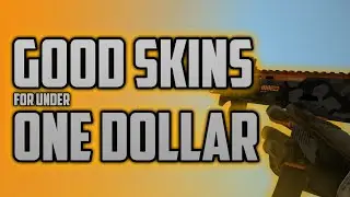 [CS:GO] Good Skins Under One Dollar