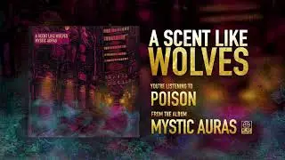 A Scent Like Wolves - Poison (Official Audio Visualizer)