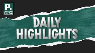 Highlights | Pakistan Bangladesh Direct Flights Resume After 14 Years | AJK Health Card Approved