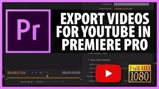 Как экспортировать видео для YouTube: Full HD из Premiere Pro CS6 и CC 2013