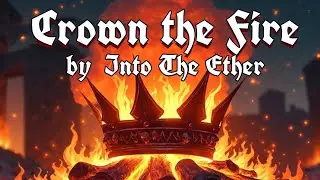 Into The Ether &ndash; Crown the Fire (Official Music Video) | Symphonic Metal | Gothic Metal Fusion