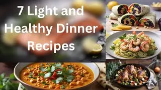 7 Light and Healthy Dinner Recipes | Benefits