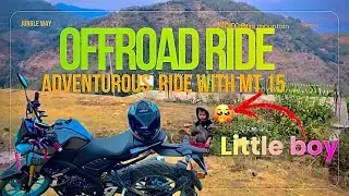 Offroad and adventure ride with MT15 .