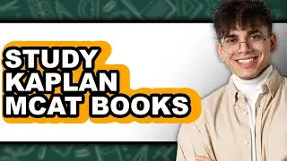 How to Study Kaplan MCAT Books - Easy Guide