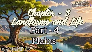 Class 6th New NCERT Chapter-3  Part-4 Landforms and Life  : Plains  l UPSC CSE l SSC l  CBSE l