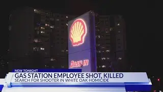 Employee at Shell gas station shot, killed