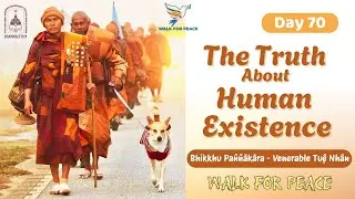 The Truth about Human Existence | Dhamma Talk | WALK FOR PEACE| Venerable Pa&ntilde;&ntilde;ākāra | JAN 03 - 26