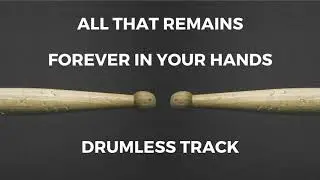All That Remains - Forever In Your Hands (drumless)