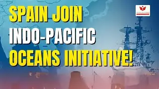 Spain Joins Indo-Pacific Oceans Initiative (IPOI) | India&rsquo;s Indo-Pacific Strategy Explained | UPSC
