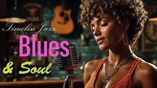 Blues Music & Soul Vibes 2024｜Relaxing Bar Music｜Deep Blues & Jazz Classics