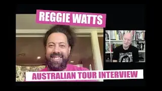 REGGIE WATTS: 2025 AUSTRALIAN TOUR INTERVIEW