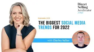 The BIGGEST Social Media Trends for 2022 with Charley Valher