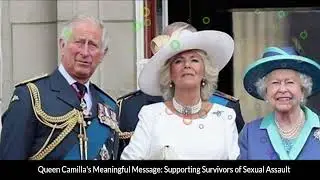 Queen Camilla's Meaningful Message Supporting Survivors of Sexual Assault