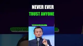 Never Trust Anyone Blindly | Life-Changing Truth About People & Trust inspired by jack ma