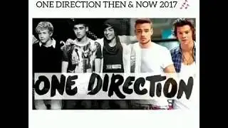 One Direction-Then And Now 2017