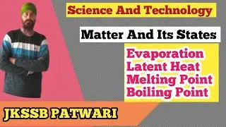 Science and Technology | Matter and its States| JKSSB PATWARI EXAM |Latent heat, Melting point,etc