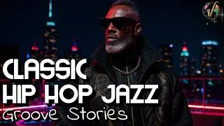 Mellow Hip Hop Jazz Instrumental ✩ Mellow Jazz Hip Hop Instrumental Mix ~ Groove Stories