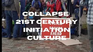 A 21st Century Initiation Culture based on zero skills to navigate collapse. Collapse Initiation 