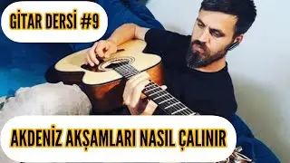 Gitar Dersi #9 Akdeniz Akşamları Nasıl Çalınır