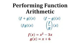 Ex 1: Find Sum, Difference, Product, and Quotient of Functions (Function Arithmetic)