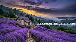 You’ll Be Fine 🌿 Calm Jazz Piano in a Lavender Garden (Stress Relief Music)