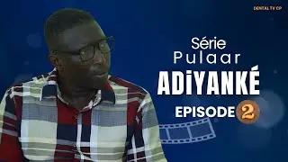 Adiyanké Episode 2 - Série Pulaar