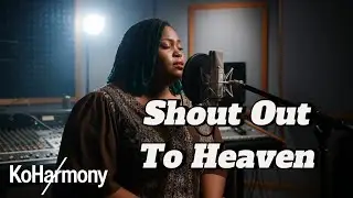 Shout Out to Heaven | Powerful Praise and Worship Song | KoHarmony Radio