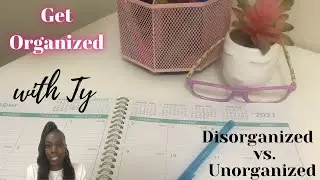 Disorganized vs. Unorganized