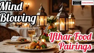 Mind Blowing Ifthar Food Pairings! 😍😍😍