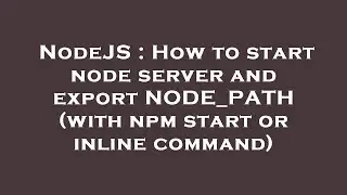 NodeJS : How to start node server and export NODE_PATH (with npm start or inline command)