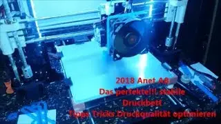 2018 AnetA8 3D Drucker / perfektes Druckbett / Tipps Tricks 3D Printer / 3D Druckqualit&auml;t verbessern