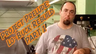 Project Prelude: Lo Buck Rebuild - Part 1 - Disassembly Edition!