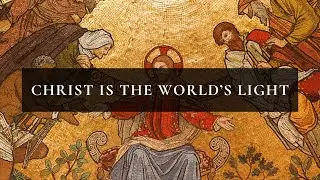 Christ Is The World's Light