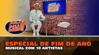 ESPECIAL DE FIM DE ANO / PROGRAMA PRA CIMA DIA 30 12 #2022 #pgmpracima