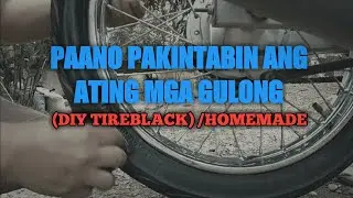 PAANO PAKINTABIN ANG ATING MGA GULONG (DIY TIREBLACK) /HOMEMADE