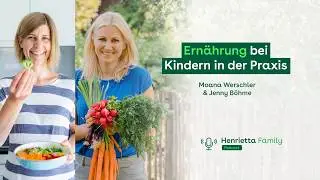 Ern&auml;hrung bei Kindern 🍏 Praxis | Henrietta Family Podcast