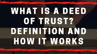 What Is a Deed of Trust? Definition and How it Works
