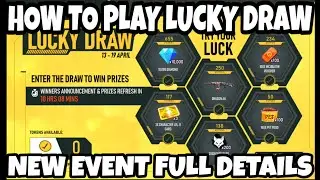 FREE FIRE LUCKY DRAW FULL DETAILS || HOW TO PLAY LUCKY DRAW EVENT IN FREE FIRE