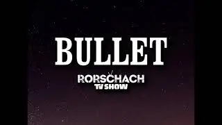 Rorschach TV Show - BULLET  (Official Music Video)