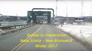 Sydney, Cape Breton, Nova Scotia to Fredericton, New Brunswick - Route 4 and TCH Timelapse (2017)