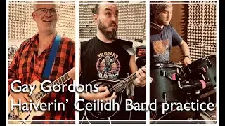 Haiverin' Ceilidh Band Rehearsals - Gay Gordons