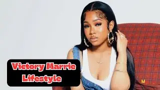 Victory Marrie Biography, Lifestyle, Net Worth, Relationship, Family, Age, Height, Hobbies, Facts